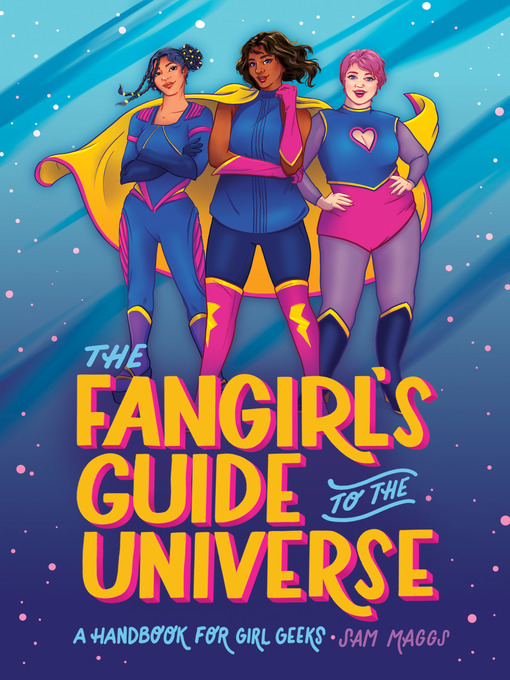 Title details for The Fangirl's Guide to the Universe by Sam Maggs - Available